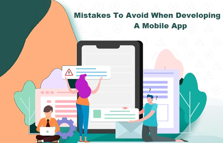 Mistakes To Avoid When Developing A Mobile Application